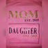 Est. Mom & Daughter Shirt